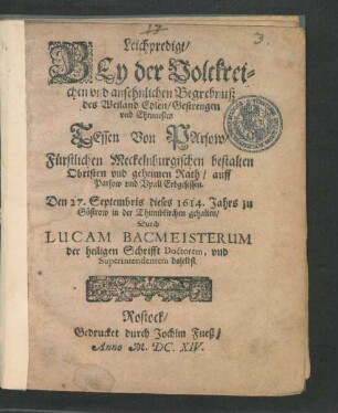 Leichpredigt/ Bey der Volckreichen und ansehnlichen Begrebnuß des ... Tessen Von Parsow ... : Den 27. Septembris dieses 1614. Jahrs zu Güstrow in der Thumbkirchen gehalten