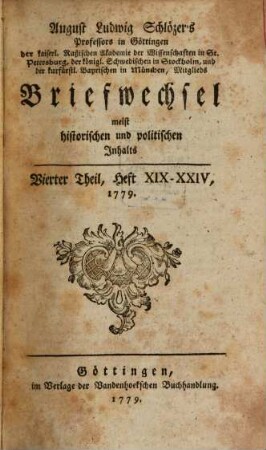 August Ludwig Schlözers ... Briefwechsel, meist historischen und politischen Inhalts. 4 = Heft 19/24. 1779