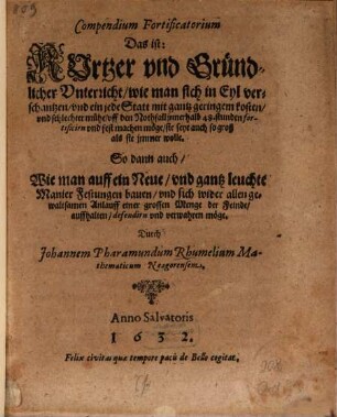 Compendium Fortificatorium Das ist: Kurtzer und Gründlicher Unterricht, wie man sich in Eyl verschantzen und ein jede Statt mit gantz geringen Kosten und schlechter mühe, uff den Nothfall innerhalb 48 Stunden fortificirn und fest machen möge