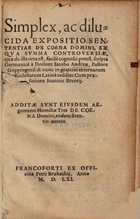 Simplex ac dilucida expositio sententiae de coena Domini, ex qua summa controversiae, quae de illa orta est, facile cognosci potest