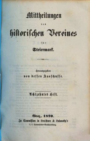 Mittheilungen des Historischen Vereines für Steiermark. 18. 1870