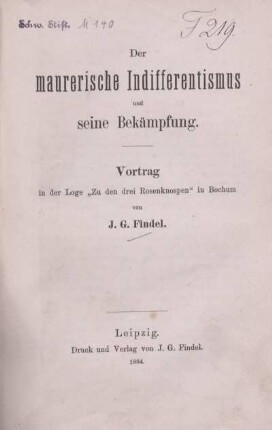 Der maurerische Indifferentismus und seine Bekämpfung : Vortrag in der Loge &quot;Zu den drei Rosenknospen&quot; in Bochum