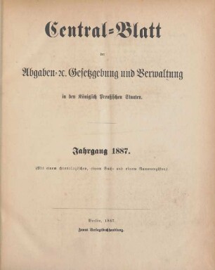 1887: Zentralblatt der Abgaben-Gesetzgebung und Verwaltung in den Königlich Preußischen Staaten