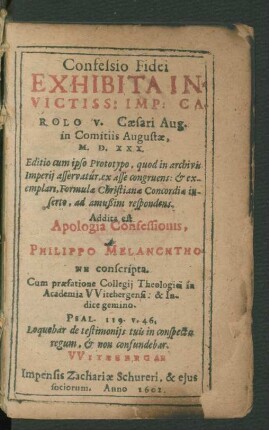 Confessio Fidei Exhibita Invictiss: Imp: Carolo V. Caesari Aug. in Comitiis Augustae, M.D.XXX.