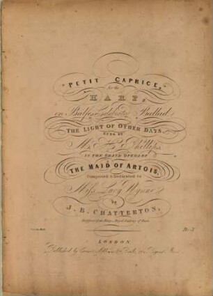 Petit caprice : for the harp ; on Balfe's celebrated ballade "The light of other days" ... ; in the grand opera of "The maid of Artois"