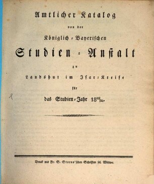 Amtlicher Katalog von der Königlich Bayerischen Studien-Anstalt zu Landshut im Isar-Kreise. 1833/34 (1834)