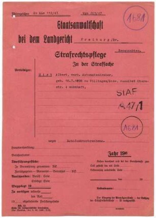 Angeklagter: Hirt, Albert (Automatendreher); Villingen *18.07.1898 in Villingen; + ? Delikt: Rundfunkverbrechen Tatort: Villingen Tatzeit: 1943