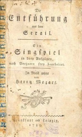 Die Entführung aus dem Serail : Ein Singspiel in drey Aufzügen