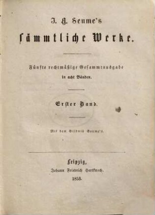 J. G. Seume's sämmtliche Werke : in acht Bänden, 1. Mein Leben. Fortsetzung von Seume's Leben. Spaziergang nach Syrakus ; Theil 1