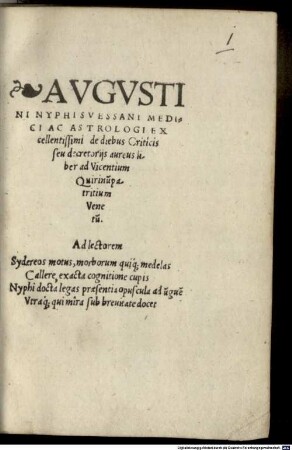 Avgvstini Nyphi Svessani Medici Ac Astrologi Excellentissimi de diebus Criticis seu decretorijs aureus liber : ad Vincentium Quirinu[m] patritium Venetu[m]