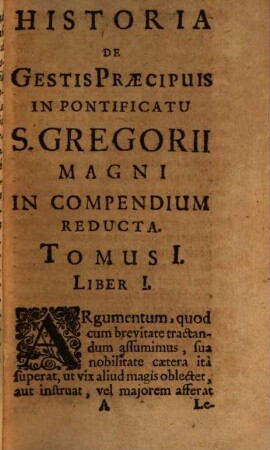 Historia De Gestis Praecipuis In Pontificatu S. Gregorii Magni : In Compendium Reducta, Et Tomis Duobus Comprehensa. 1
