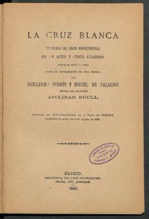 La cruz blanca : zarzuela de gran espectáculo en un acto y cinco cuadros