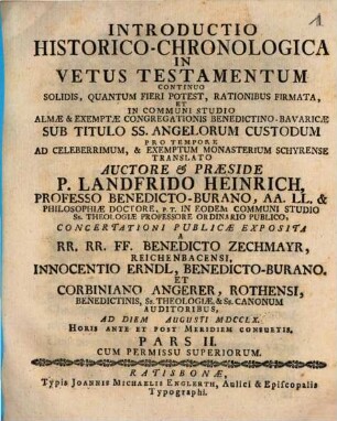 Introductio Historico-Chronologica In Vetus Testamentum : Continuo Solidis, Quantum Fieri Potest, Rationibus Firmata, Et In Communi Studio Almæ & Exemptæ Congregationis Benedictino-Bavaricæ Sub Titulo SS. Angelorum Pro Tempore Ad Celeberrimum & Exemptum Monasterium Priflingense Translato, 2