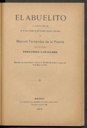 El abuelito : zarzuela en un acto, dividido en dos cuadros, original y en verso