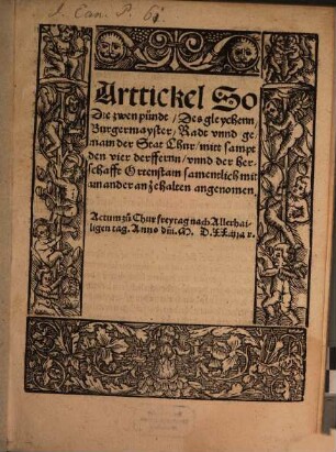 Arttickel So Die zwen pündt, Des gleychenn, Burgermayster, Radt vnnd gemain der Stat Chur, mitt sampt den vier derffern, vnnd der herschafft Ortenstain samentlich mit ain ander anzehalten angenomen : Actum zů Chur freytag nach Allerhailigen tag. Anno d[omi]ni M.D.XXiij jar