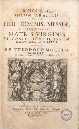 Principatus Incomparabilis Primi Filii Hominis, Messiæ, Et Primæ Parentis Matris Virginis : In Conceptione Illivs Immaculata Exhibitvs