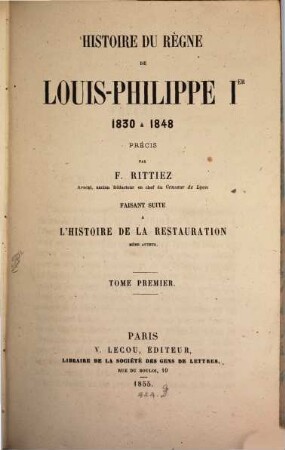 Histoire du règne de Louis-Philippe Ier : 1830 à 1848. 1