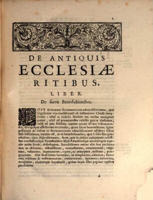 De Antiquis Ecclesiae Ritibus Libri Quatuor : Collecti ex variis insigniorum Ecclesiarum libris Pontificalibus, Sacramentariis, Missalibus, Breviariis, Ritualibus, seu Manualibus, Ordinariis seu Consuetudinariis, cùm manuscriptis tùm editis ..., 2/3. De Antiquis Ecclesiae Ritibus Libri Duo : In Quibus Narrationes Et Eximia In Veteres Ritus ad sacras benedictiones Abbatum & Abbatissarum, Professiones Monachorum, ... Commentaria repraesentantur. Collecti ex variis insigniorum Ecclesiarum libris Pontificalibus ...