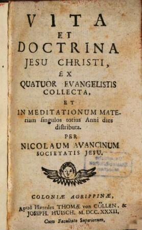 Vita Et Doctrina Jesu Christi : Ex Quatuor Evangelistis Collecta, Et In Meditationum materiam ad singulos totius anni dies distributa