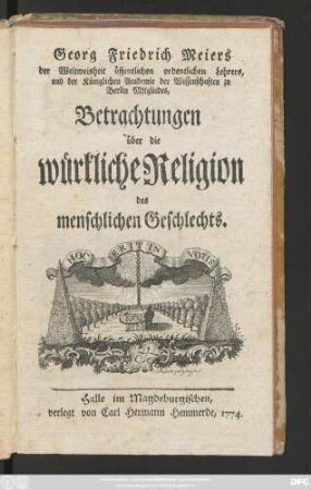 Georg Friedrich Meiers der Weltweisheit öffentlichen ordentlichen Lehrers, und der Königlichen Academie der Wissenschaften zu Berlin Mitgliedes, Betrachtungen über die würkliche Religion des menschlichen Geschlechts
