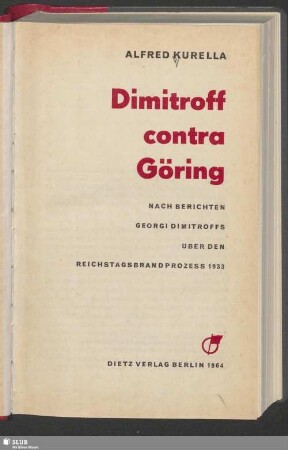 Dimitroff contra Göring : nach Berichten Georgi Dimitroffs über den Reichstagsbrandprozess 1933