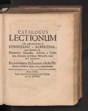 SS 1678u. WS 1678/79: Catalogus Lectionum In Academia Christiano-Albertina, quæ Kilonii est, Præterito Semestri Æstivo, à Festo nim. Paschatis ad Festum Meichaëlis Anni 1678 habitarum, & Per proximum Hybernum à Festo Michaëlis ad Pascha Anni 1679. habendarum.