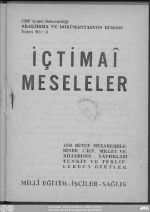 İçtimaî meseleler : 1958 bütçe müzakerelerinde C.H.P. millet vekillerinin yaptıkları tenkit ve tekliflerden özetler ; millî eğitim, işçiler, sağlık