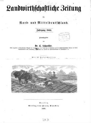 Landwirthschaftliche Zeitung für Nord- und Mittel-Deutschland : Organ für d. landwirthschaftl. Ingenieurwesen. 1860,März/Dez.