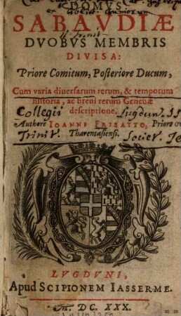 Domus Sabaudiae duobus membris divisa: priore comitum, posteriore ducum : cum varia diversarum rerum ...