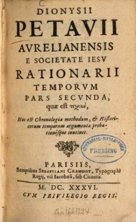 Rationarium temporum : in partes duas libros tredecim tributum ; In quo aetatum omnium sacra profanaque historia chronologicis probationibus munita summatim traditur, 2