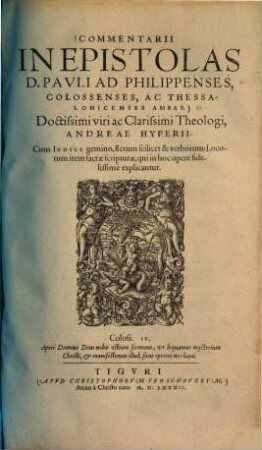 Commentarii in epistolas D. Pauli ad Philippenses, Colossenses, ac Thessalonicenses ambas ...