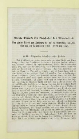 Vierte Periode der Geschichte des Mittelalters. Von Kaiser Rudolf von Habsburg bis auf die Entdeckung von Amerika und die Reformation (1273 - 1492 und 1517)