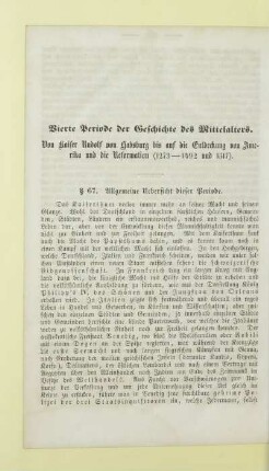Vierte Periode der Geschichte des Mittelalters. Von Kaiser Rudolf von Habsburg bis auf die Entdeckung von Amerika und die Reformation (1273 - 1492 und 1517)