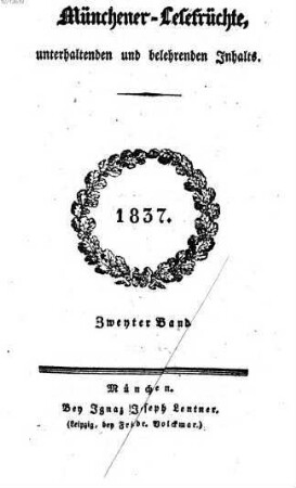 Münchener Lesefrüchte : eine Zeitschrift für Literatur, Kunst und gesellschaftliches Leben. 1837,2