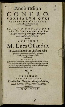 Enchiridion Controversiarum, Quas Augustanae Confessionis Theologi habent cum Calvinianis : In Quo Utriusque Partis Argumenta Candide proponuntur, & Paralogismi Adversariorum, breviter ac nervose dissolvuntur