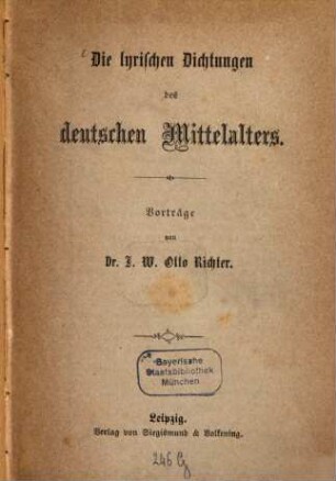 Die lyrischen Dichtungen des deutschen Mittelalters : Vorträge