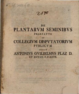 De plantarum seminibus praefatur ... Antonius Guilielmus Plaz. 1