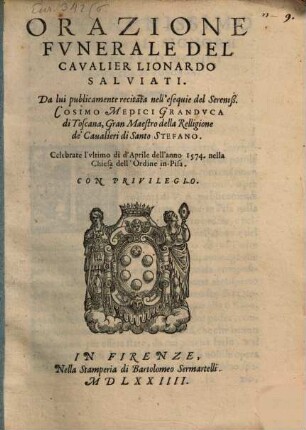 Orazione funerale del cavalier Lionardo Salviati, da lui publicamente recitata nelle esequie del Cosimo Medici, Gran Duca di Toscana