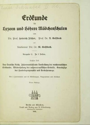 Teil 6: Das Deutsche Reich, Zusammenfassende Darstellung der mathematischen Erdkunde, Wiederholung der außereuropäischen Erdteile, Grundzüge der Handelsgeographie und Verkehrswege