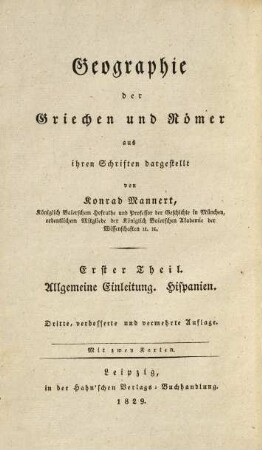Geographie der Griechen und Römer : aus ihren Schriften dargestellt, 1. Geographie von Hispanien : allgemeine Einleitung, Hispanien ; mit zwey Karten