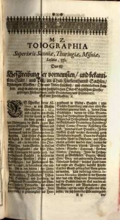 M.Z. Topographia Superioris Saxoniae Thüringiae, Misniae Lusatiae etc. Das ist Beschreibung der Vorn[embste]n vnd Bekantesten Stätt, vnd Plätz in Churfürstenthum Sachsen, Thüringen, Meissen, Ober vnd NiderLaußnitz vnd einverleibten Landen; auch in andern Zu dem Hochlöblichsten Sächsischen Craiße gehörigen Fürstentumen (außer Brandenburg und Pommeren) Graff: vnd Herrschafften etc.