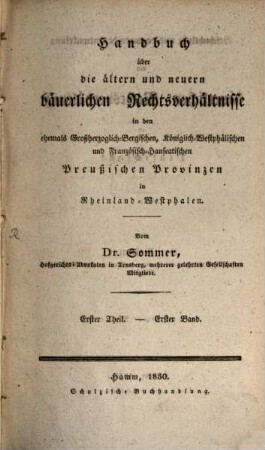Handbuch über die ältern und neuern bäuerlichen Rechtsverhältnisse : in den ehemals Großherzoglich-Bergischen, Königlich-Westphälischen und Französisch-Hanseatischen Preußischen Provinzen in Rheinland-Westphalen, 1,1