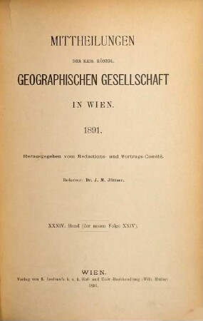 Mitteilungen der Geographischen Gesellschaft Wien. 34 = N.F., Bd. 24. 1891
