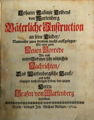 Johann Casimir Kolbens von Wartenberg Väterliche Instruction an seine Kinder