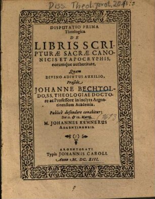Disputatio Prima Theologica De Libris Scripturae Sacrae Canonicis Et Apocryphis, eorumq́ue authoritate