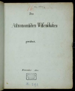 Den Astronomischen Wissenschaften gewidmet. November 1801 (Manuskripttitel), Göttingen, 1801 - 1806
