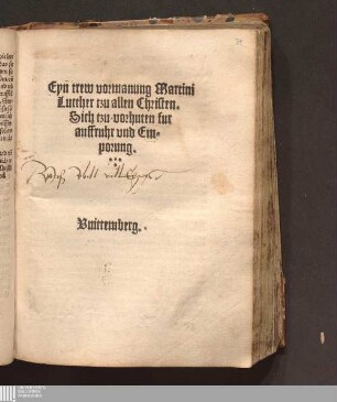 Eyn trew vormanung Martini || Lutther tzu allen Christen.|| Sich tzu vorhuten fur || auffruhr vnd Em-||porung.|| Vuittemberg.||