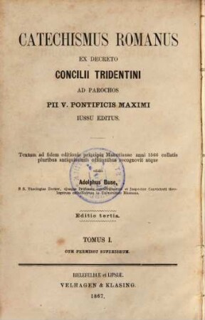 Der Römische Katechismus : herausgegeben nach dem Beschlusse des Concils von Trient für d. Pfarrer auf Befehl des Papstes Pius V. ; mit gegenüberstehendem lateinischem Texte nach der Hauptausgabe des Manutius vom Jahre 1566, nebst hinzugefügten abweichenden den Lesarten nach d. neuesten röm. Ausg. vom Jahre 1845, 1