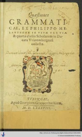 Quaestiones GRAMMATICAE, EX PHILIPPO MELANTHONE IN VSVM TERTIAE & quartae classis Scholarum in Ducatu Vvirtembergensi collectae.