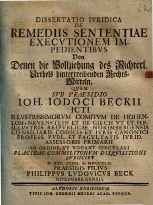 Diss. iur. de remediis sententiae executionem impedientibus, von denen die Vollziehung des richterl. Urthels hintertreibenden Rechts-Mitteln
